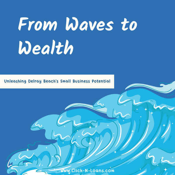 From Waves to Wealth: Unleashing Delray Beach's Small Business Potential