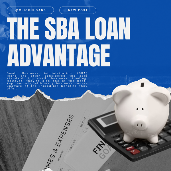 The SBA Loan Advantage: Why It's the Best Kept Secret for Small Business Owners